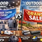 Indoor vs Outdoor Banners Material Differences Explained (Updated for 2026)